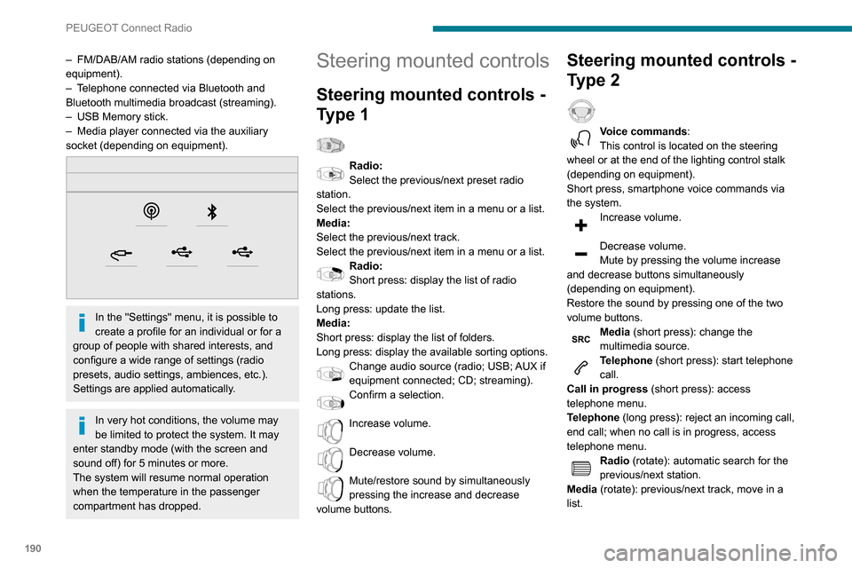 Peugeot Partner 2020 Owners Manual 190
PEUGEOT Connect Radio
Short press: confirm a selection; if nothing
selected, access to presets.
Radio: display the list of stations.
Media: display the list of tracks.
Radio (press and hold): upd Peugeot Partner 2020 Owners Manual 190
PEUGEOT Connect Radio
Short press: confirm a selection; if nothing
selected, access to presets.
Radio: display the list of stations.
Media: display the list of tracks.
Radio (press and hold): upd