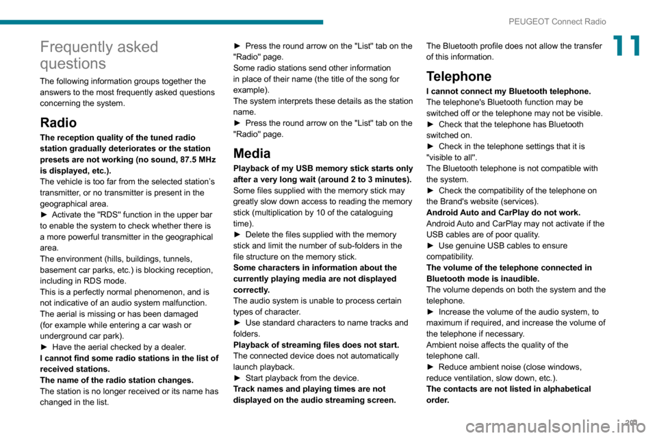 Peugeot Partner 2020 Owners Manual 201
PEUGEOT Connect Radio
11Frequently asked
questions
The following information groups together the answers to the most frequently asked questions
concerning the system.
Radio
The reception quality Peugeot Partner 2020 Owners Manual 201
PEUGEOT Connect Radio
11Frequently asked
questions
The following information groups together the answers to the most frequently asked questions
concerning the system.
Radio
The reception quality