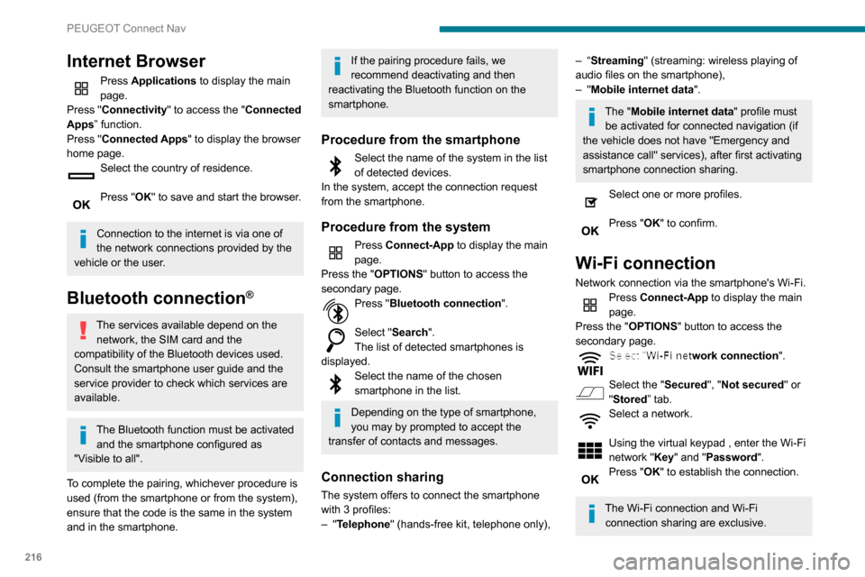 Peugeot Partner 2020 Owners Manual 216
PEUGEOT Connect Nav
Wi-Fi connection sharing
Creation of a local Wi-Fi network by the system.Press Connect-App to display the main
page.
Press the "OPTIONS " button to access the
secondary page. Peugeot Partner 2020 Owners Manual 216
PEUGEOT Connect Nav
Wi-Fi connection sharing
Creation of a local Wi-Fi network by the system.Press Connect-App to display the main
page.
Press the "OPTIONS " button to access the
secondary page.