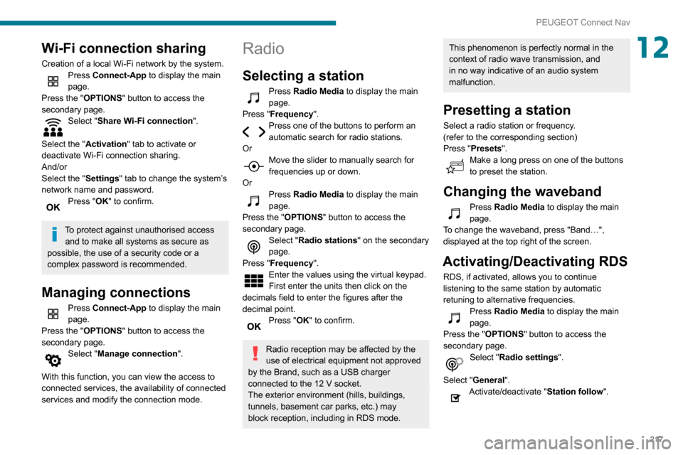 Peugeot Partner 2020 Owners Manual 217
PEUGEOT Connect Nav
12Wi-Fi connection sharing
Creation of a local Wi-Fi network by the system.Press Connect-App to display the main
page.
Press the "OPTIONS " button to access the
secondary pag Peugeot Partner 2020 Owners Manual 217
PEUGEOT Connect Nav
12Wi-Fi connection sharing
Creation of a local Wi-Fi network by the system.Press Connect-App to display the main
page.
Press the "OPTIONS " button to access the
secondary pag