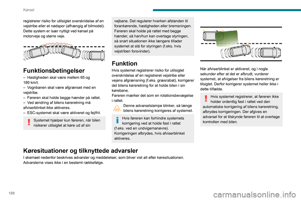 Peugeot Partner 2020 Instruktionsbog (in Danish) 120
Kørsel
registrerer risiko for utilsigtet overskridelse af en
vejstribe eller et nødspor (afhængig af bilmodel).
Dette system er især nyttigt ved kørsel på
motorveje og større veje.
Fu Peugeot Partner 2020 Instruktionsbog (in Danish) 120
Kørsel
registrerer risiko for utilsigtet overskridelse af en
vejstribe eller et nødspor (afhængig af bilmodel).
Dette system er især nyttigt ved kørsel på
motorveje og større veje.
Fu