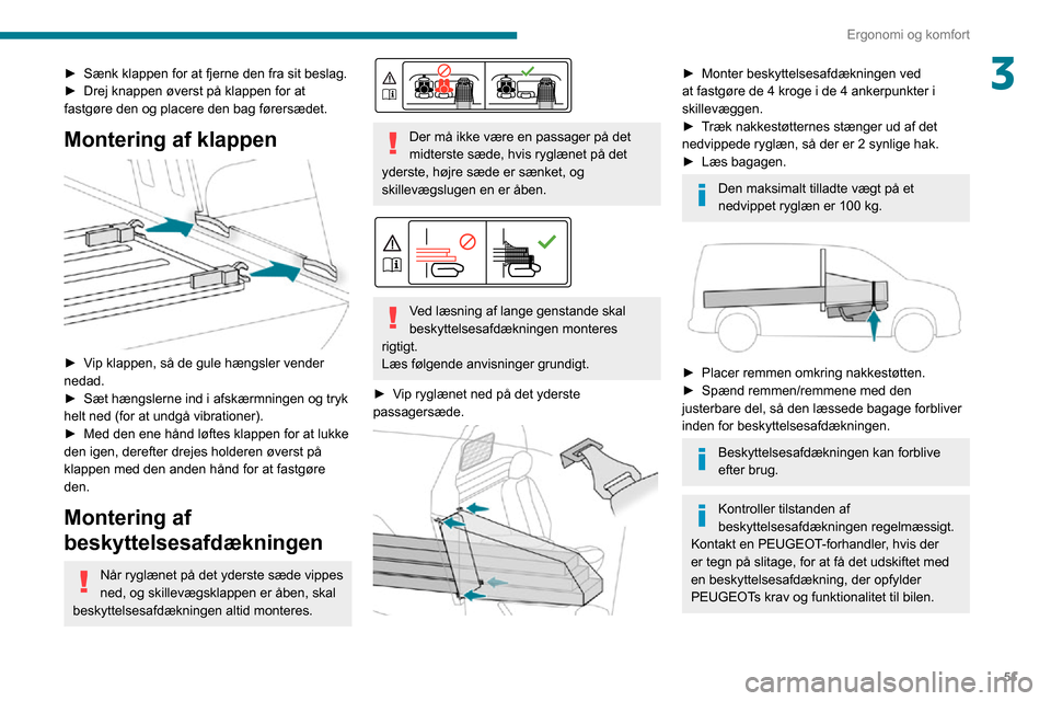 Peugeot Partner 2020 Instruktionsbog (in Danish) 51
Ergonomi og komfort
3► Sænk klappen for at fjerne den fra sit beslag.► Drej knappen øverst på klappen for at fastgøre den og placere den bag førersædet.
Montering af klappen
► Vip kl Peugeot Partner 2020 Instruktionsbog (in Danish) 51
Ergonomi og komfort
3► Sænk klappen for at fjerne den fra sit beslag.► Drej knappen øverst på klappen for at fastgøre den og placere den bag førersædet.
Montering af klappen
► Vip kl