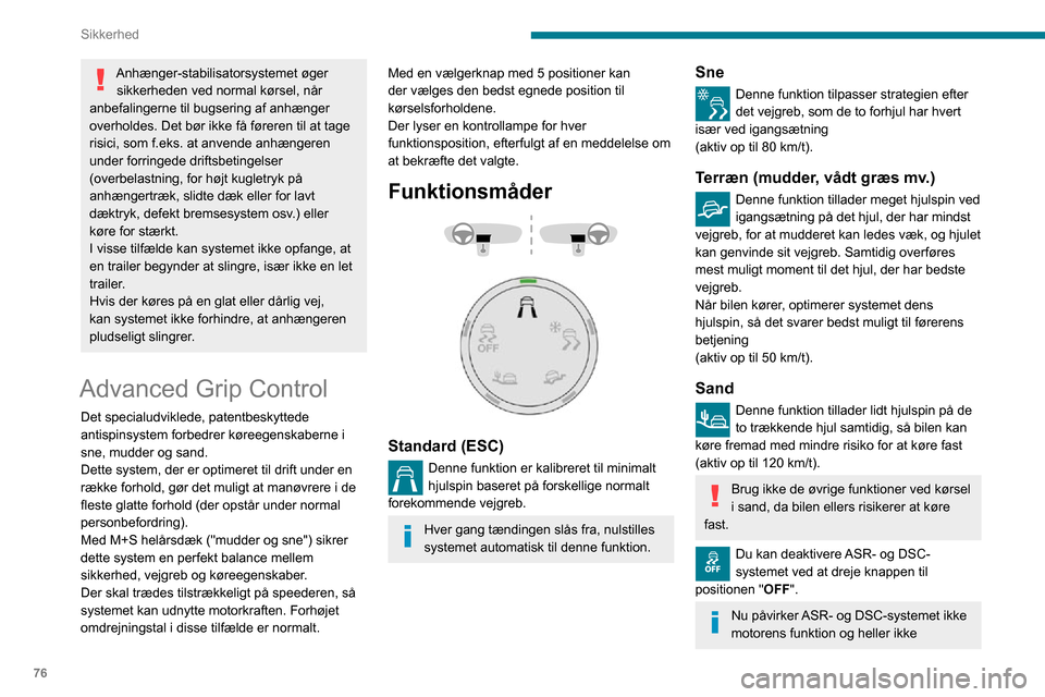 Peugeot Partner 2020 Instruktionsbog (in Danish) 76
Sikkerhed
Anhænger-stabilisatorsystemet øger sikkerheden ved normal kørsel, når
anbefalingerne til bugsering af anhænger
overholdes. Det bør ikke få føreren til at tage
risici, som f.eks Peugeot Partner 2020 Instruktionsbog (in Danish) 76
Sikkerhed
Anhænger-stabilisatorsystemet øger sikkerheden ved normal kørsel, når
anbefalingerne til bugsering af anhænger
overholdes. Det bør ikke få føreren til at tage
risici, som f.eks