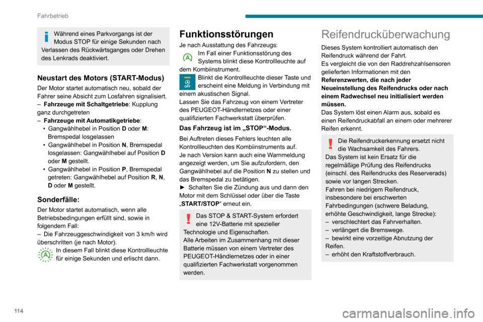 Peugeot Partner 2020 Betriebsanleitung (in German) 11 4
Fahrbetrieb
Während eines Parkvorgangs ist der
Modus STOP für einige Sekunden nach
Verlassen des Rückwärtsganges oder Drehen
des Lenkrads deaktiviert.
Neustart des Motors (START-Modus)
Der Peugeot Partner 2020 Betriebsanleitung (in German) 11 4
Fahrbetrieb
Während eines Parkvorgangs ist der
Modus STOP für einige Sekunden nach
Verlassen des Rückwärtsganges oder Drehen
des Lenkrads deaktiviert.
Neustart des Motors (START-Modus)
Der