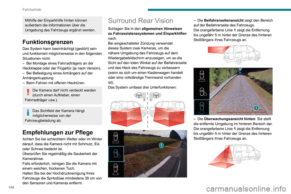Peugeot Partner 2020 Betriebsanleitung (in German) 144
Fahrbetrieb
Mithilfe der Einparkhilfe hinten können
außerdem die Informationen über die
Umgebung des Fahrzeugs ergänzt werden.
Funktionsgrenzen
Das System kann beeinträchtigt (gestört) sei Peugeot Partner 2020 Betriebsanleitung (in German) 144
Fahrbetrieb
Mithilfe der Einparkhilfe hinten können
außerdem die Informationen über die
Umgebung des Fahrzeugs ergänzt werden.
Funktionsgrenzen
Das System kann beeinträchtigt (gestört) sei