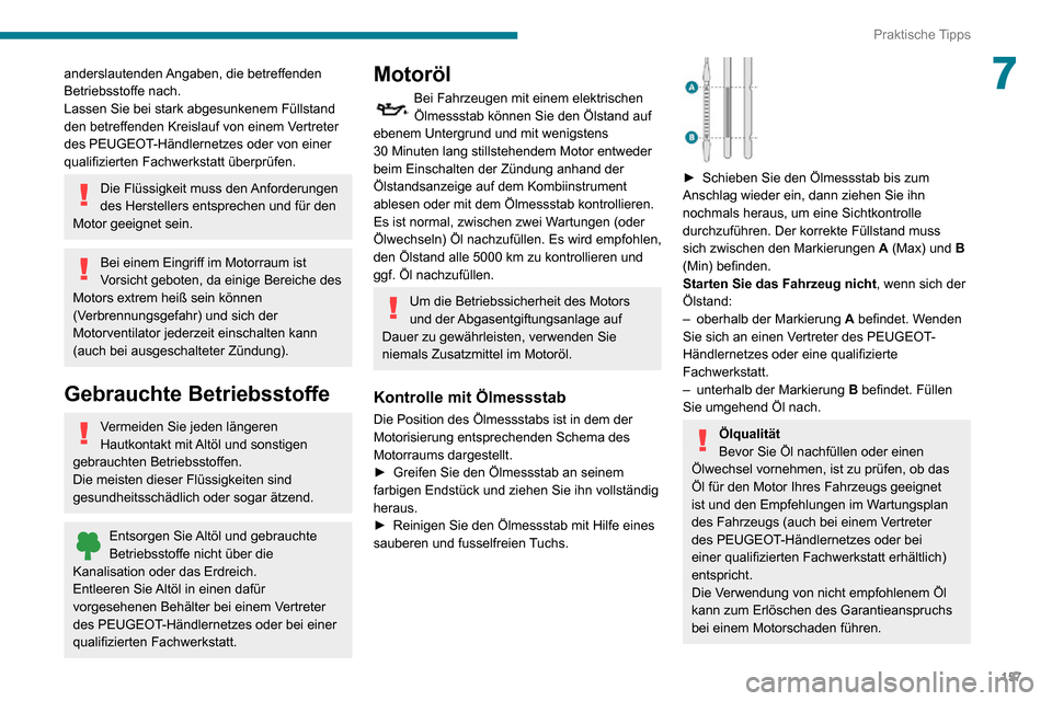Peugeot Partner 2020 Betriebsanleitung (in German) 157
Praktische Tipps
7anderslautenden Angaben, die betreffenden
Betriebsstoffe nach.
Lassen Sie bei stark abgesunkenem Füllstand
den betreffenden Kreislauf von einem Vertreter
des PEUGEOT-Händler Peugeot Partner 2020 Betriebsanleitung (in German) 157
Praktische Tipps
7anderslautenden Angaben, die betreffenden
Betriebsstoffe nach.
Lassen Sie bei stark abgesunkenem Füllstand
den betreffenden Kreislauf von einem Vertreter
des PEUGEOT-Händler