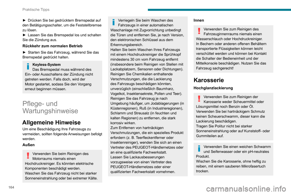 Peugeot Partner 2020 Betriebsanleitung (in German) 164
Praktische Tipps
Tragen Sie Politur auf dem sauberen und trockenen Fahrzeug auf.
Beachten Sie die auf dem Produkt
angegebene Gebrauchsanweisung.
Aufkleber
(Je nach Ausführung)
Verwenden Sie zu Peugeot Partner 2020 Betriebsanleitung (in German) 164
Praktische Tipps
Tragen Sie Politur auf dem sauberen und trockenen Fahrzeug auf.
Beachten Sie die auf dem Produkt
angegebene Gebrauchsanweisung.
Aufkleber
(Je nach Ausführung)
Verwenden Sie zu
