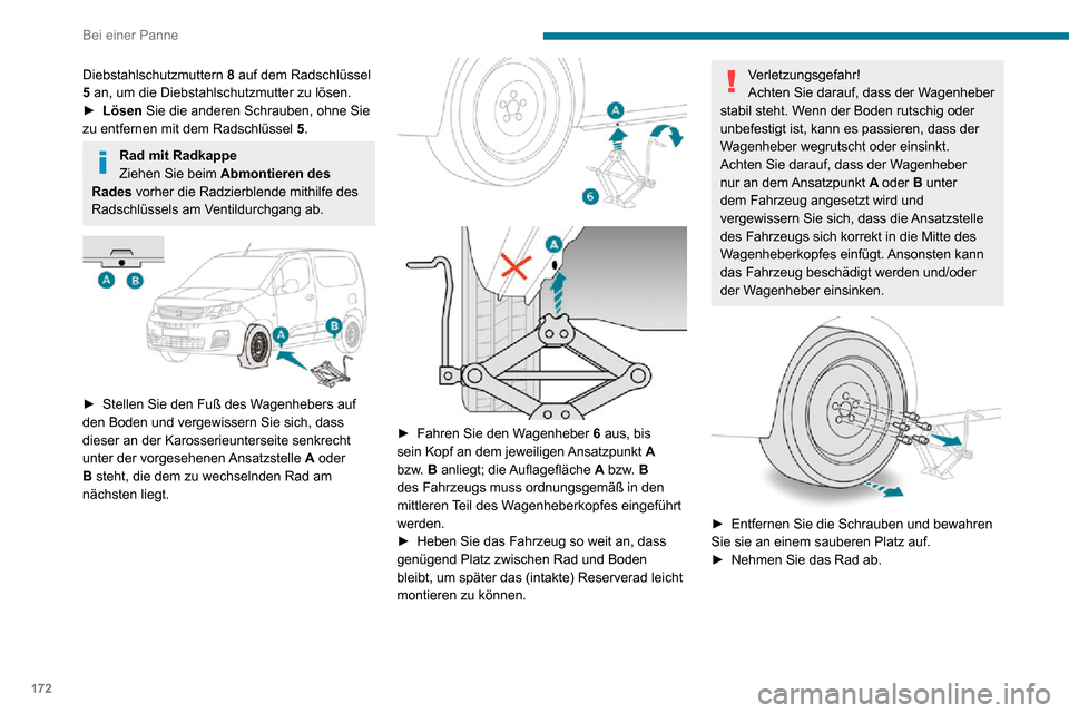 Peugeot Partner 2020 Betriebsanleitung (in German) 172
Bei einer Panne
Diebstahlschutzmuttern 8 auf dem Radschlüssel
5 an, um die Diebstahlschutzmutter zu lösen.
► Lösen Sie die anderen Schrauben, ohne Sie
zu entfernen mit dem Radschlüssel 5. Peugeot Partner 2020 Betriebsanleitung (in German) 172
Bei einer Panne
Diebstahlschutzmuttern 8 auf dem Radschlüssel
5 an, um die Diebstahlschutzmutter zu lösen.
► Lösen Sie die anderen Schrauben, ohne Sie
zu entfernen mit dem Radschlüssel 5.