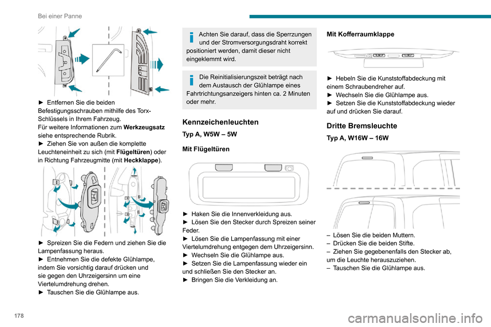 Peugeot Partner 2020 Betriebsanleitung (in German) 178
Bei einer Panne
► Entfernen Sie die beiden Befestigungsschrauben mithilfe des Torx-
Schlüssels in Ihrem Fahrzeug.
Für weitere Informationen zum Werkzeugsatz
siehe entsprechende Rubrik.
► Peugeot Partner 2020 Betriebsanleitung (in German) 178
Bei einer Panne
► Entfernen Sie die beiden Befestigungsschrauben mithilfe des Torx-
Schlüssels in Ihrem Fahrzeug.
Für weitere Informationen zum Werkzeugsatz
siehe entsprechende Rubrik.
►