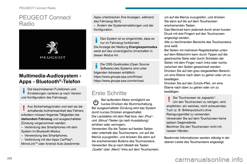 Peugeot Partner 2020  Betriebsanleitung (in German) 208
PEUGEOT Connect Radio
PEUGEOT Connect 
Radio
 
 
Multimedia-Audiosystem - 
Apps - Bluetooth
®-Telefon
Die beschriebenen Funktionen und 
Einstellungen variieren je nach Version 
und Konfiguration 