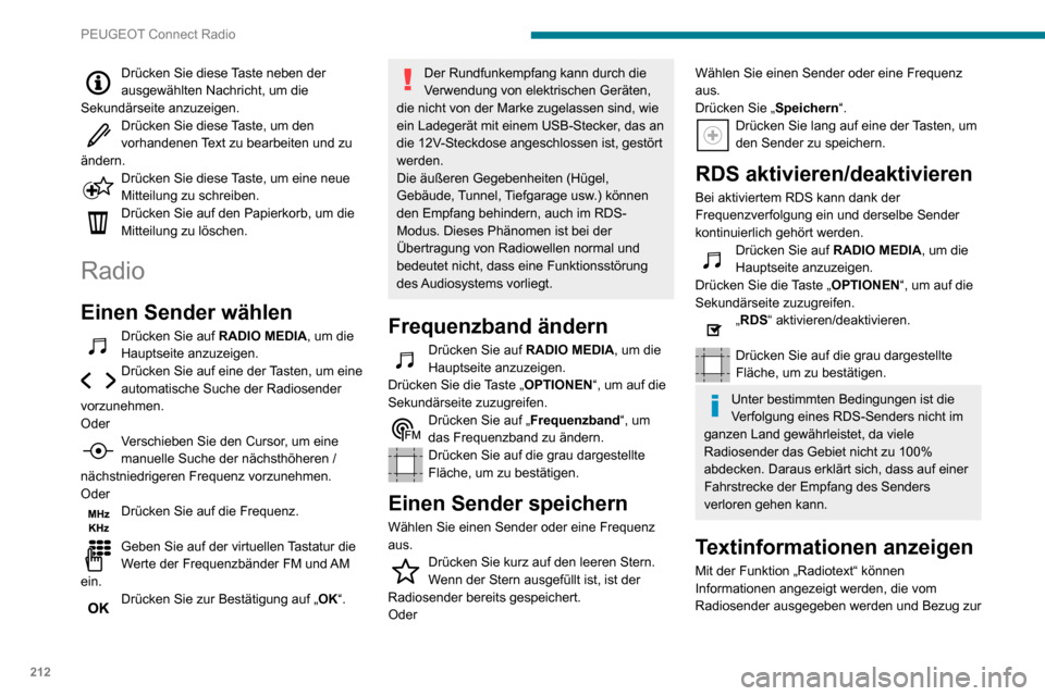 Peugeot Partner 2020  Betriebsanleitung (in German) 212
PEUGEOT Connect Radio
Drücken Sie diese Taste neben der ausgewählten Nachricht, um die 
Sekundärseite anzuzeigen.
Drücken Sie diese Taste, um den vorhandenen Text zu bearbeiten und zu 
ändern
