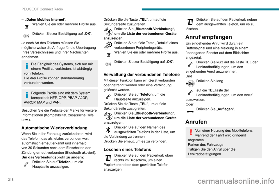 Peugeot Partner 2020  Betriebsanleitung (in German) 218
PEUGEOT Connect Radio
– „Daten Mobiles Internet“.Wählen Sie ein oder mehrere Profile aus. 
Drücken Sie zur Bestätigung auf „OK“. 
Je nach Art des Telefons müssen Sie 
möglicherweise