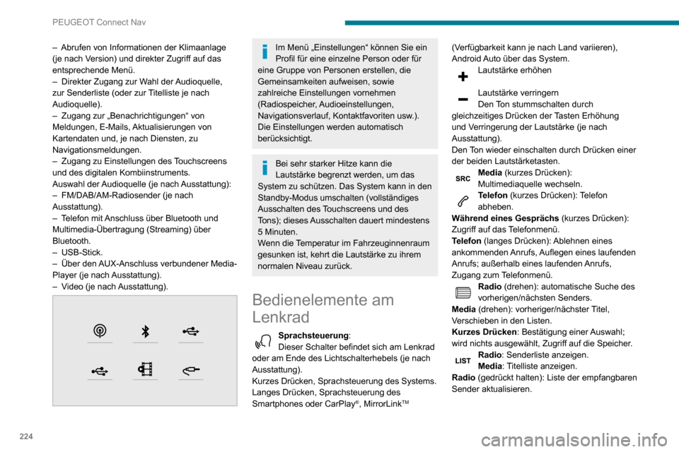 Peugeot Partner 2020  Betriebsanleitung (in German) 224
PEUGEOT Connect Nav
Menüs
Vernetzte Navigation 
 
Einstellung der Verkehrsführung und Auswahl des Zielortes.
Verwendung der verfügbaren Dienste in Echtzeit 
je  nach Ausstattung.
Apps 
 
Ausfü