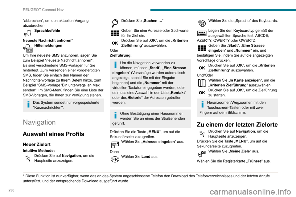 Peugeot Partner 2020  Betriebsanleitung (in German) 230
PEUGEOT Connect Nav
Wählen Sie die in der Liste ausgewählte Adresse aus, um die „Kriterien Zielführung“ anzuzeigen.Drücken Sie auf „OK“, um die Zielführung 
zu starten.
Wählen Sie 
