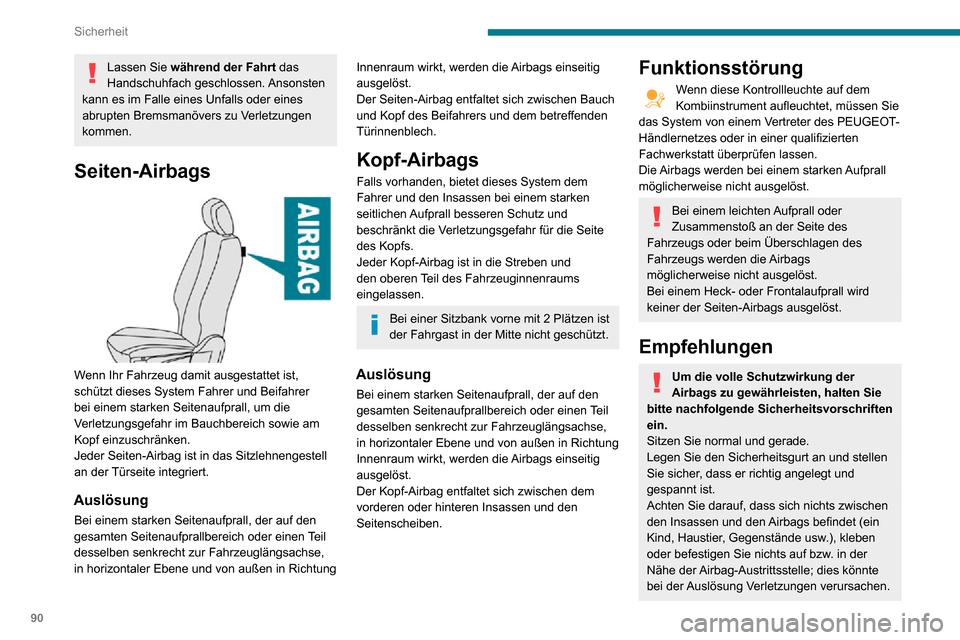 Peugeot Partner 2020 Betriebsanleitung (in German) 90
Sicherheit
Legen Sie keine Gegenstände auf dem Armaturenbrett ab.
Nehmen Sie niemals Änderungen an der
Originalausstattung Ihres Fahrzeugs vor,
insbesondere nicht in der direkten Umgebung
der Peugeot Partner 2020 Betriebsanleitung (in German) 90
Sicherheit
Legen Sie keine Gegenstände auf dem Armaturenbrett ab.
Nehmen Sie niemals Änderungen an der
Originalausstattung Ihres Fahrzeugs vor,
insbesondere nicht in der direkten Umgebung
der