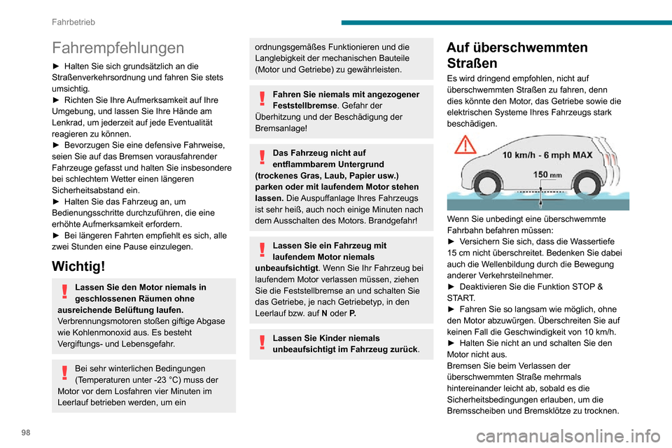 Peugeot Partner 2020 Betriebsanleitung (in German) 98
Fahrbetrieb
Fahrempfehlungen
► Halten Sie sich grundsätzlich an die Straßenverkehrsordnung und fahren Sie stets
umsichtig.
► Richten Sie Ihre Aufmerksamkeit auf Ihre Umgebung, und lassen Sie Peugeot Partner 2020 Betriebsanleitung (in German) 98
Fahrbetrieb
Fahrempfehlungen
► Halten Sie sich grundsätzlich an die Straßenverkehrsordnung und fahren Sie stets
umsichtig.
► Richten Sie Ihre Aufmerksamkeit auf Ihre Umgebung, und lassen Sie