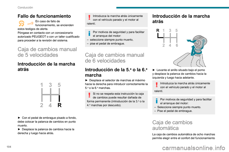 Peugeot Partner 2020 Manual del propietario (in Spanish) 104
Conducción
automático o el placer del cambio de marchas manual.
Hay disponibles dos modos de conducción:
– Funcionamiento automático, en el que la
caja de cambios gestiona electrónicamente Peugeot Partner 2020 Manual del propietario (in Spanish) 104
Conducción
automático o el placer del cambio de marchas manual.
Hay disponibles dos modos de conducción:
– Funcionamiento automático, en el que la
caja de cambios gestiona electrónicamente