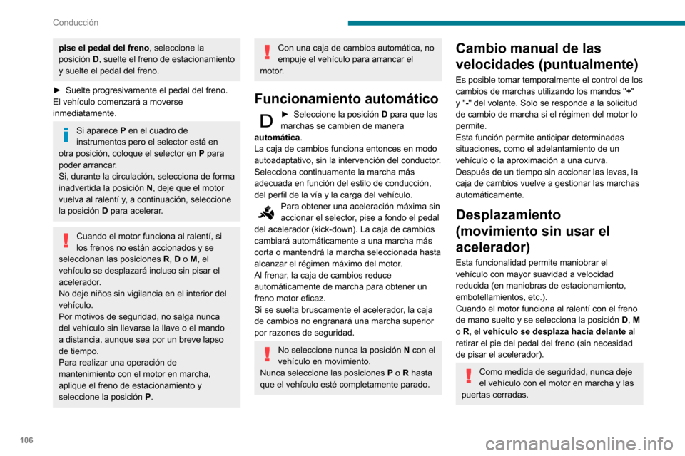 Peugeot Partner 2020 Manual del propietario (in Spanish) 106
Conducción
Funcionamiento manual
► Sitúe el selector en posición D y pulse
el botón M para activar el cambio de
marchas secuencial
de 6.El testigo del botón se enciende.► Accione los Peugeot Partner 2020 Manual del propietario (in Spanish) 106
Conducción
Funcionamiento manual
► Sitúe el selector en posición D y pulse
el botón M para activar el cambio de
marchas secuencial
de 6.El testigo del botón se enciende.► Accione los