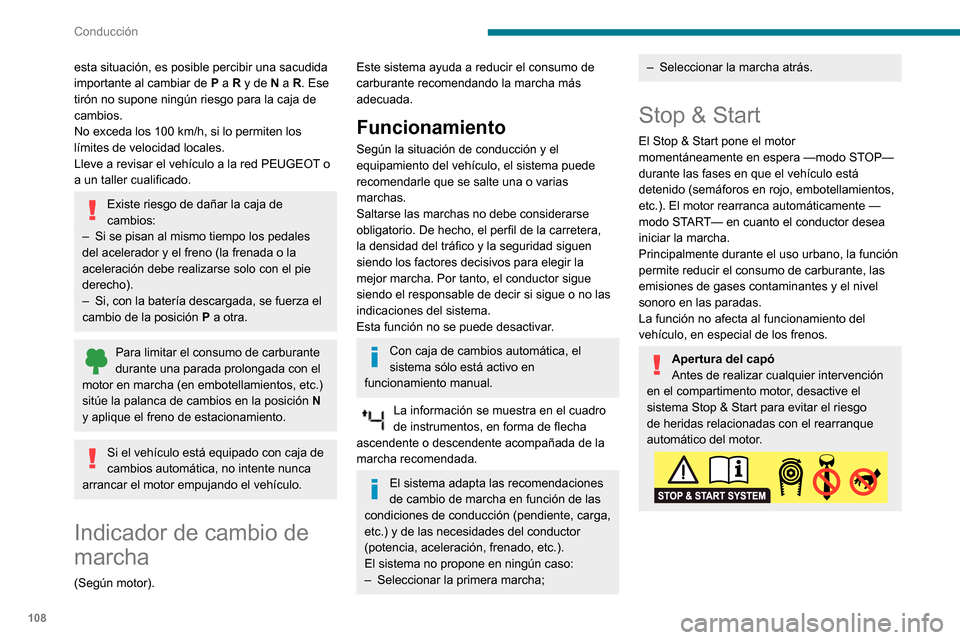 Peugeot Partner 2020 Manual del propietario (in Spanish) 108
Conducción
Conducción sobre calzadas inundadas
Antes de adentrarse en una zona inundada,
se recomienda encarecidamente desactivar el
sistema Stop & Start.
Para obtener más información sobre Peugeot Partner 2020 Manual del propietario (in Spanish) 108
Conducción
Conducción sobre calzadas inundadas
Antes de adentrarse en una zona inundada,
se recomienda encarecidamente desactivar el
sistema Stop & Start.
Para obtener más información sobre
