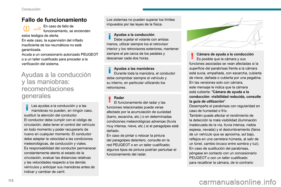 Peugeot Partner 2020 Manual del propietario (in Spanish) 11 2
Conducción
el funcionamiento de las ayudas a la conducción asociadas pueden interrumpirse.
Otras cámaras
Las imágenes de la(s) cámara(s) que
aparecen en la pantalla táctil o en el cuadro
Peugeot Partner 2020 Manual del propietario (in Spanish) 11 2
Conducción
el funcionamiento de las ayudas a la conducción asociadas pueden interrumpirse.
Otras cámaras
Las imágenes de la(s) cámara(s) que
aparecen en la pantalla táctil o en el cuadro