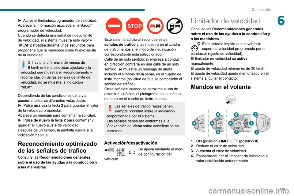 Peugeot Partner 2020 Manual del propietario (in Spanish) 11 7
Conducción
6► Active el limitador/programador de velocidad.Aparece la información asociada al limitador/
programador de velocidad.
Cuando se detecta una señal de nuevo límite
de velocidad, Peugeot Partner 2020 Manual del propietario (in Spanish) 11 7
Conducción
6► Active el limitador/programador de velocidad.Aparece la información asociada al limitador/
programador de velocidad.
Cuando se detecta una señal de nuevo límite
de velocidad,