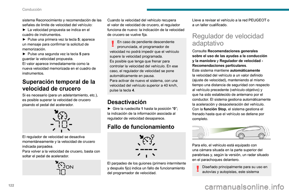 Peugeot Partner 2020 Manual del propietario (in Spanish) 122
Conducción
solamente funciona con vehículos que circulan en el mismo sentido que su vehículo.
Si el conductor activa un intermitente
para adelantar a un vehículo que circula
a una velocidad Peugeot Partner 2020 Manual del propietario (in Spanish) 122
Conducción
solamente funciona con vehículos que circulan en el mismo sentido que su vehículo.
Si el conductor activa un intermitente
para adelantar a un vehículo que circula
a una velocidad