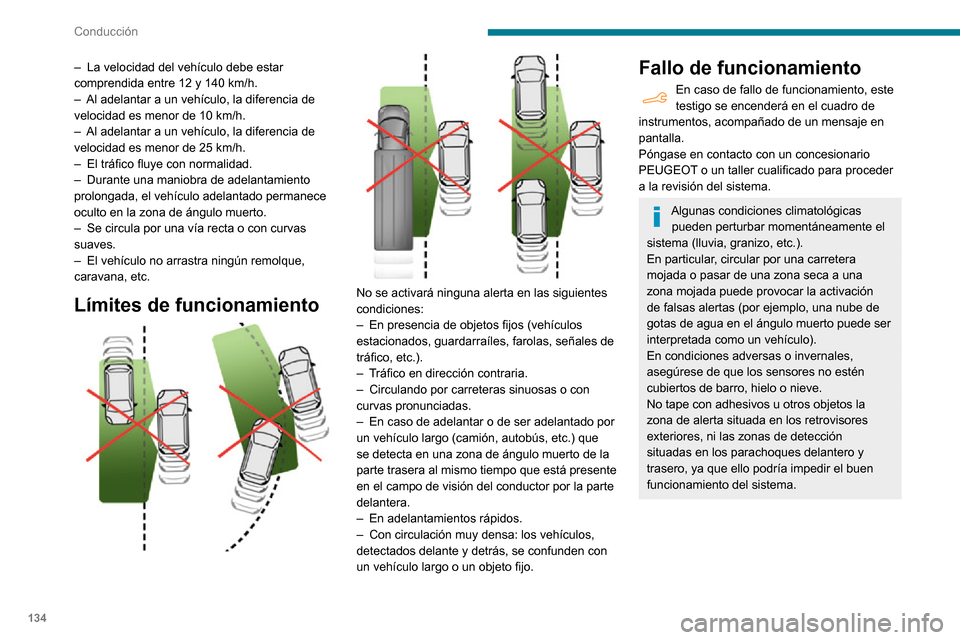 Peugeot Partner 2020 Manual del propietario (in Spanish) 134
Conducción
Sistema activo de
vigilancia de ángulos
muertos
Como complemento al testigo luminoso fijo
en el retrovisor del lado correspondiente, para
ayudarle a evitar una colisión se percib Peugeot Partner 2020 Manual del propietario (in Spanish) 134
Conducción
Sistema activo de
vigilancia de ángulos
muertos
Como complemento al testigo luminoso fijo
en el retrovisor del lado correspondiente, para
ayudarle a evitar una colisión se percib