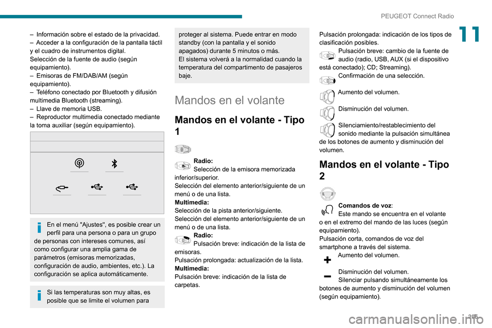 Peugeot Partner 2020 Manual del propietario (in Spanish) 205
PEUGEOT Connect Radio
11– Información sobre el estado de la privacidad.– Acceder a la configuración de la pantalla táctil y el cuadro de instrumentos digital.
Selección de la fuente de aud Peugeot Partner 2020 Manual del propietario (in Spanish) 205
PEUGEOT Connect Radio
11– Información sobre el estado de la privacidad.– Acceder a la configuración de la pantalla táctil y el cuadro de instrumentos digital.
Selección de la fuente de aud
