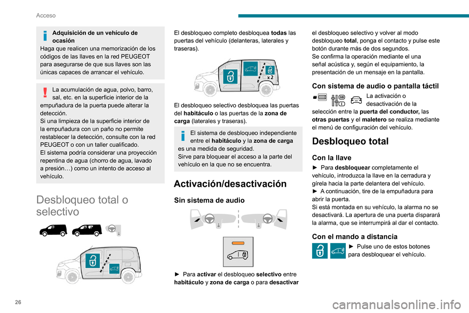 Peugeot Partner 2020 Manual del propietario (in Spanish) 26
Acceso
Adquisición de un vehículo de
ocasión
Haga que realicen una memorización de los
códigos de las llaves en la red PEUGEOT
para asegurarse de que sus llaves son las
únicas capaces de Peugeot Partner 2020 Manual del propietario (in Spanish) 26
Acceso
Adquisición de un vehículo de
ocasión
Haga que realicen una memorización de los
códigos de las llaves en la red PEUGEOT
para asegurarse de que sus llaves son las
únicas capaces de
