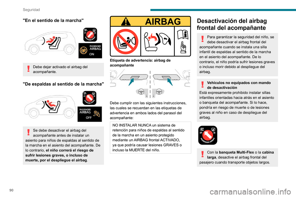 Peugeot Partner 2020 Manual del propietario (in Spanish) 90
Seguridad
Desactivación/reactivación del airbag
frontal del acompañante
El mando se encuentra al lado de la guantera.
Con el contacto apagado: ► Para desactivar el airbag, gire la llave en Peugeot Partner 2020 Manual del propietario (in Spanish) 90
Seguridad
Desactivación/reactivación del airbag
frontal del acompañante
El mando se encuentra al lado de la guantera.
Con el contacto apagado: ► Para desactivar el airbag, gire la llave en