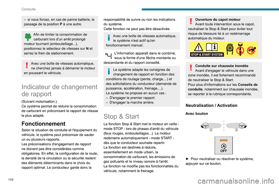 Peugeot Partner 2020 Manuel du propriétaire (in French) 106
Conduite
– si vous forcez, en cas de panne batterie, le passage de la position P à une autre.
Afin de limiter la consommation de carburant lors dun arrêt prolongé
moteur tournant (embouteil Peugeot Partner 2020 Manuel du propriétaire (in French) 106
Conduite
– si vous forcez, en cas de panne batterie, le passage de la position P à une autre.
Afin de limiter la consommation de carburant lors dun arrêt prolongé
moteur tournant (embouteil