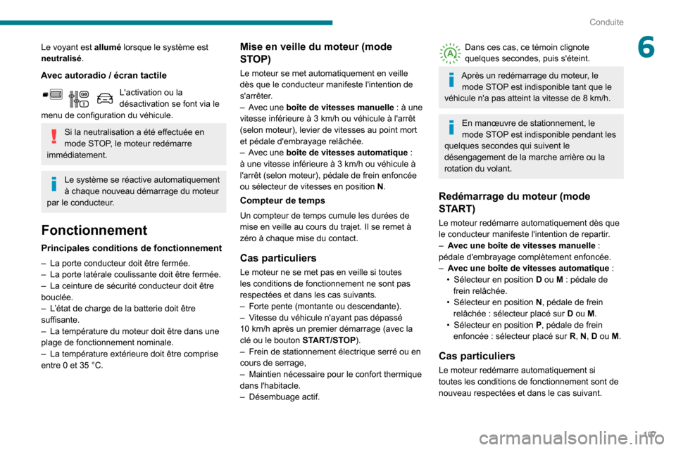 Peugeot Partner 2020 Manuel du propriétaire (in French) 107
Conduite
6Le voyant est allumé lorsque le système est
neutralisé.
Avec autoradio / écran tactile
Lactivation ou la désactivation se font via le
menu de configuration du véhicule.
Si la ne Peugeot Partner 2020 Manuel du propriétaire (in French) 107
Conduite
6Le voyant est allumé lorsque le système est
neutralisé.
Avec autoradio / écran tactile
Lactivation ou la désactivation se font via le
menu de configuration du véhicule.
Si la ne