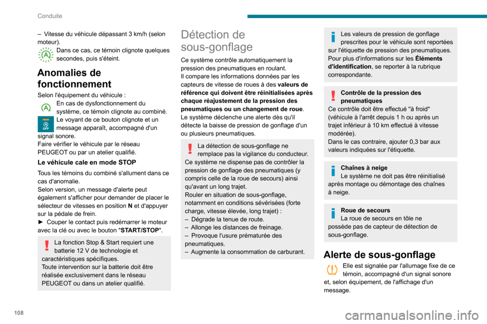 Peugeot Partner 2020 Manuel du propriétaire (in French) 108
Conduite
– Vitesse du véhicule dépassant 3 km/h (selon moteur).Dans ce cas, ce témoin clignote quelques secondes, puis séteint.
Anomalies de
fonctionnement
Selon léquipement du véhicul Peugeot Partner 2020 Manuel du propriétaire (in French) 108
Conduite
– Vitesse du véhicule dépassant 3 km/h (selon moteur).Dans ce cas, ce témoin clignote quelques secondes, puis séteint.
Anomalies de
fonctionnement
Selon léquipement du véhicul