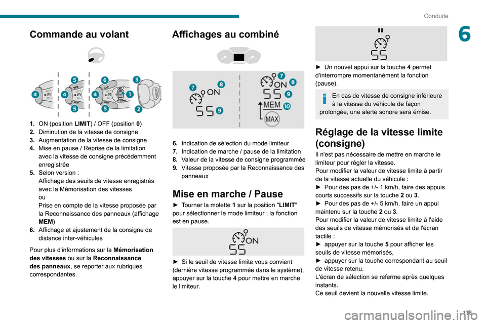 Peugeot Partner 2020 Manuel du propriétaire (in French) 11 5
Conduite
6Commande au volant
1.ON (position LIMIT) / OFF (position 0)
2. Diminution de la vitesse de consigne
3. Augmentation de la vitesse de consigne
4.
Mise en pause / Reprise de la limi Peugeot Partner 2020 Manuel du propriétaire (in French) 11 5
Conduite
6Commande au volant
1.ON (position LIMIT) / OFF (position 0)
2. Diminution de la vitesse de consigne
3. Augmentation de la vitesse de consigne
4.
Mise en pause / Reprise de la limi