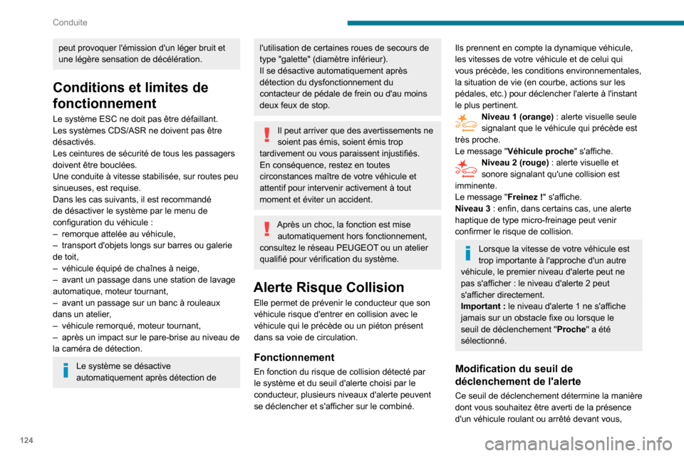 Peugeot Partner 2020 Manuel du propriétaire (in French) 124
Conduite
peut provoquer lémission dun léger bruit et
une légère sensation de décélération.
Conditions et limites de
fonctionnement
Le système ESC ne doit pas être défaillant.
Les sys Peugeot Partner 2020 Manuel du propriétaire (in French) 124
Conduite
peut provoquer lémission dun léger bruit et
une légère sensation de décélération.
Conditions et limites de
fonctionnement
Le système ESC ne doit pas être défaillant.
Les sys