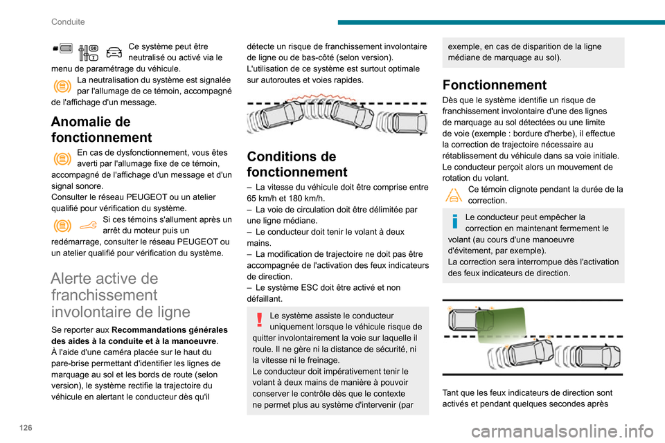 Peugeot Partner 2020 Manuel du propriétaire (in French) 126
Conduite
Ce système peut être neutralisé ou activé via le
menu de paramétrage du véhicule.
La neutralisation du système est signalée par lallumage de ce témoin, accompagné
de laffich Peugeot Partner 2020 Manuel du propriétaire (in French) 126
Conduite
Ce système peut être neutralisé ou activé via le
menu de paramétrage du véhicule.
La neutralisation du système est signalée par lallumage de ce témoin, accompagné
de laffich