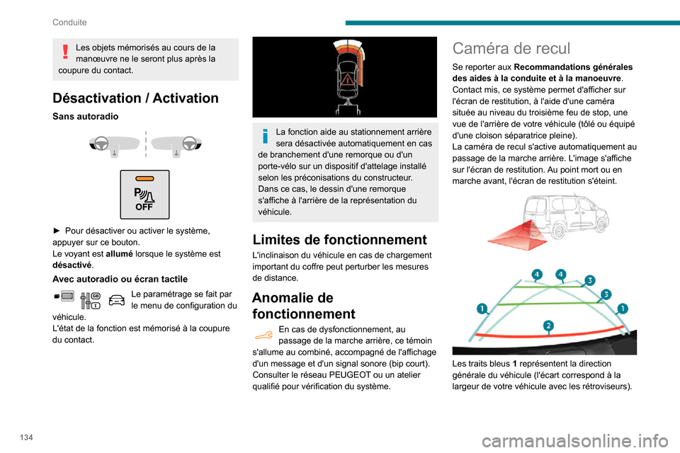 Peugeot Partner 2020 Manuel du propriétaire (in French) 134
Conduite
Les objets mémorisés au cours de la
manœuvre ne le seront plus après la
coupure du contact.
Désactivation / Activation
Sans autoradio
► Pour désactiver ou activer le syst Peugeot Partner 2020 Manuel du propriétaire (in French) 134
Conduite
Les objets mémorisés au cours de la
manœuvre ne le seront plus après la
coupure du contact.
Désactivation / Activation
Sans autoradio
► Pour désactiver ou activer le syst