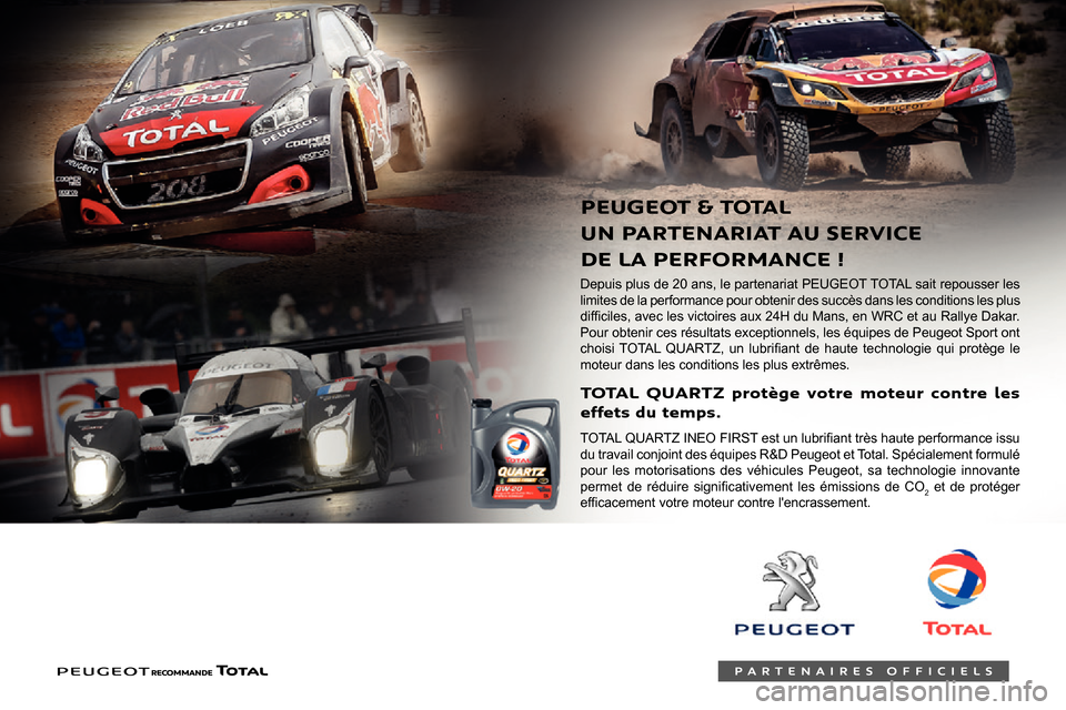 Peugeot Partner 2020 Manuel du propriétaire (in French)
Depuis plus de 20 ans, le partenariat PEUGEOT TOTAL sait repousser les limites de la performance pour obtenir des succès dans les conditions les plus
0047
00330052
0046004B0052004C0056 Peugeot Partner 2020 Manuel du propriétaire (in French)
Depuis plus de 20 ans, le partenariat PEUGEOT TOTAL sait repousser les limites de la performance pour obtenir des succès dans les conditions les plus
0047
00330052
0046004B0052004C0056
