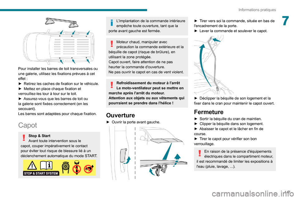 Peugeot Partner 2020 Manuel du propriétaire (in French) 147
Informations pratiques
7
Pour installer les barres de toit transversales ou
une galerie, utilisez les fixations prévues à cet
effet :► Retirez les caches de fixation sur le véhicule.► M Peugeot Partner 2020 Manuel du propriétaire (in French) 147
Informations pratiques
7
Pour installer les barres de toit transversales ou
une galerie, utilisez les fixations prévues à cet
effet :► Retirez les caches de fixation sur le véhicule.► M