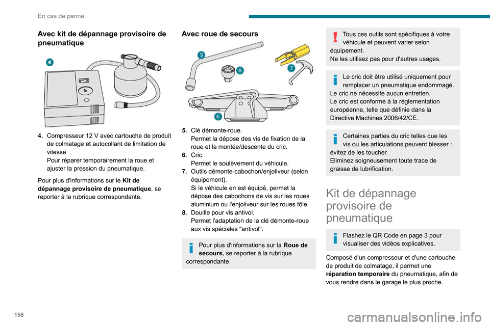 Peugeot Partner 2020 Manuel du propriétaire (in French) 158
En cas de panne
Avec kit de dépannage provisoire de pneumatique
4.Compresseur 12 V avec cartouche de produit de colmatage et autocollant de limitation de
vitesse
Pour réparer temporairement Peugeot Partner 2020 Manuel du propriétaire (in French) 158
En cas de panne
Avec kit de dépannage provisoire de pneumatique
4.Compresseur 12 V avec cartouche de produit de colmatage et autocollant de limitation de
vitesse
Pour réparer temporairement