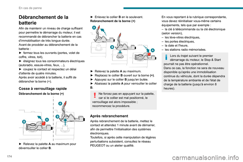 Peugeot Partner 2020 Manuel du propriétaire (in French) 174
En cas de panne
Débranchement de la
batterie
Afin de maintenir un niveau de charge suffisant
pour permettre le démarrage du moteur, il est
recommandé de débrancher la batterie en cas
dimm Peugeot Partner 2020 Manuel du propriétaire (in French) 174
En cas de panne
Débranchement de la
batterie
Afin de maintenir un niveau de charge suffisant
pour permettre le démarrage du moteur, il est
recommandé de débrancher la batterie en cas
dimm