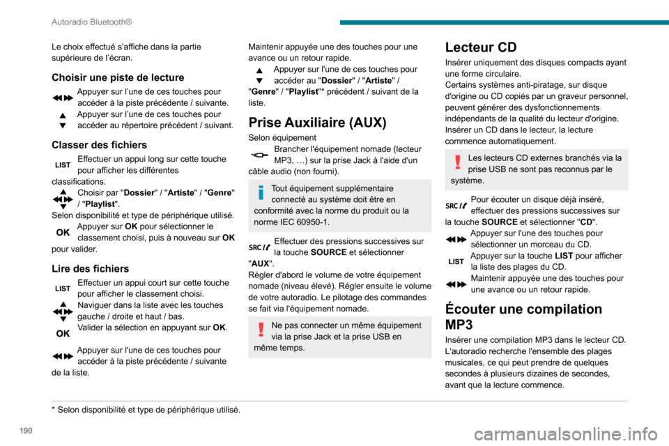 Peugeot Partner 2020 Manuel du propriétaire (in French) 190
Autoradio Bluetooth®
Le choix effectué s’affiche dans la partie
supérieure de l’écran.
Choisir une piste de lecture
Appuyer sur l’une de ces touches pour accéder à la piste précéden Peugeot Partner 2020 Manuel du propriétaire (in French) 190
Autoradio Bluetooth®
Le choix effectué s’affiche dans la partie
supérieure de l’écran.
Choisir une piste de lecture
Appuyer sur l’une de ces touches pour accéder à la piste précéden