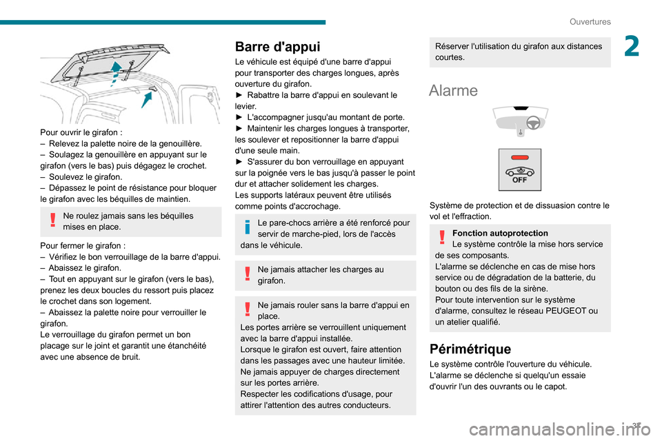 Peugeot Partner 2020  Manuel du propriétaire (in French) 37
Ouvertures
2
 
Pour ouvrir le girafon :– Relevez la palette noire de la genouillère.– Soulagez la genouillère en appuyant sur le girafon (vers le bas) puis dégagez le crochet.– Soulevez le