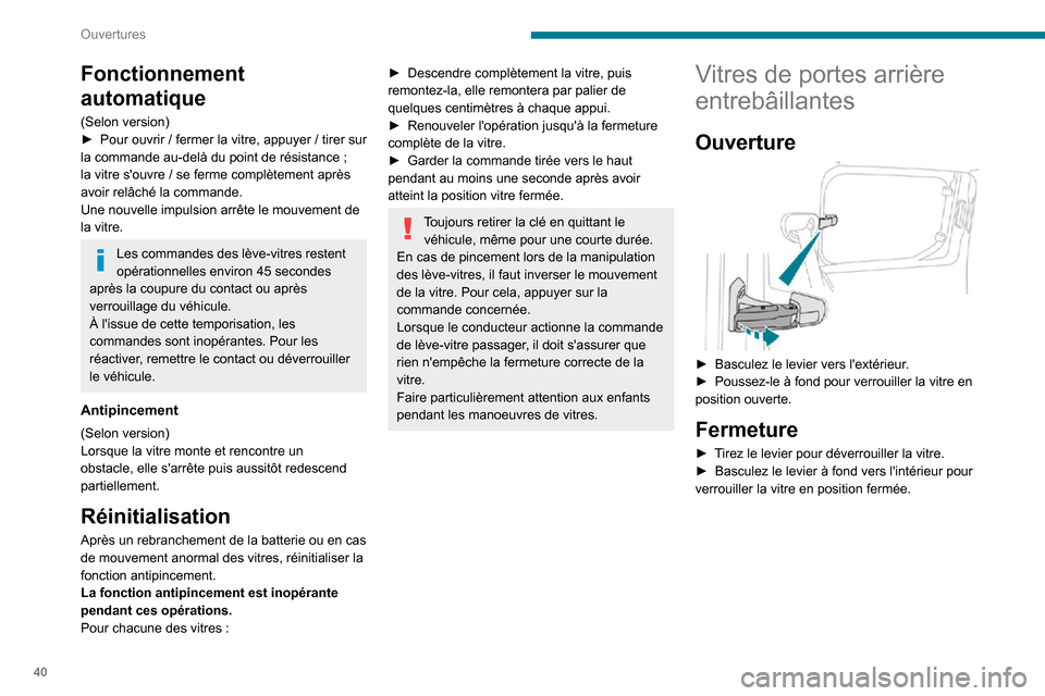 Peugeot Partner 2020  Manuel du propriétaire (in French) 40
Ouvertures
Fonctionnement 
automatique
(Selon version)► Pour ouvrir  / fermer la vitre, appuyer   / tirer sur la commande au-delà du point de résistance ; la vitre souvre / se ferme complètem