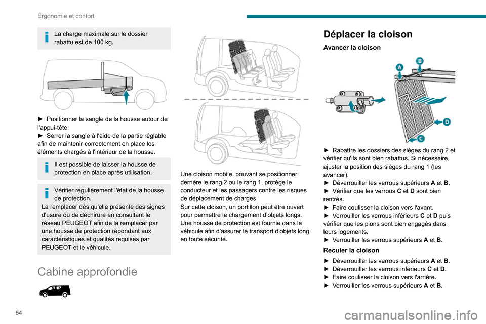 Peugeot Partner 2020 Manuel du propriétaire (in French) 54
Ergonomie et confort
La charge maximale sur le dossier rabattu est de 100 kg.
► Positionner la sangle de la housse autour de lappui-tête.► Serrer la sangle à laide de la partie réglabl Peugeot Partner 2020 Manuel du propriétaire (in French) 54
Ergonomie et confort
La charge maximale sur le dossier rabattu est de 100 kg.
► Positionner la sangle de la housse autour de lappui-tête.► Serrer la sangle à laide de la partie réglabl