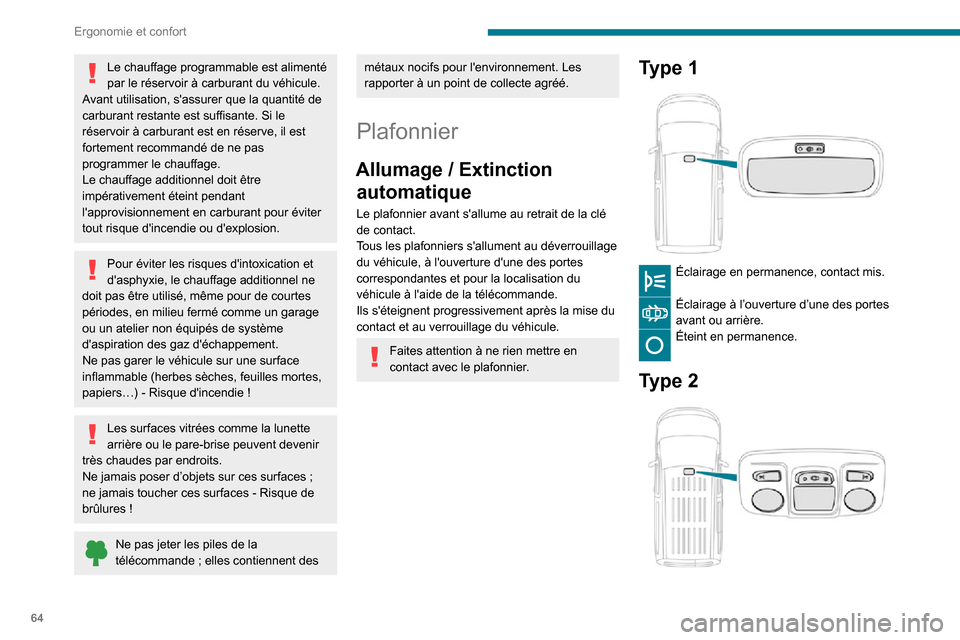 Peugeot Partner 2020 Manuel du propriétaire (in French) 64
Ergonomie et confort
Le chauffage programmable est alimenté
par le réservoir à carburant du véhicule.
Avant utilisation, sassurer que la quantité de
carburant restante est suffisante. Si l Peugeot Partner 2020 Manuel du propriétaire (in French) 64
Ergonomie et confort
Le chauffage programmable est alimenté
par le réservoir à carburant du véhicule.
Avant utilisation, sassurer que la quantité de
carburant restante est suffisante. Si l
