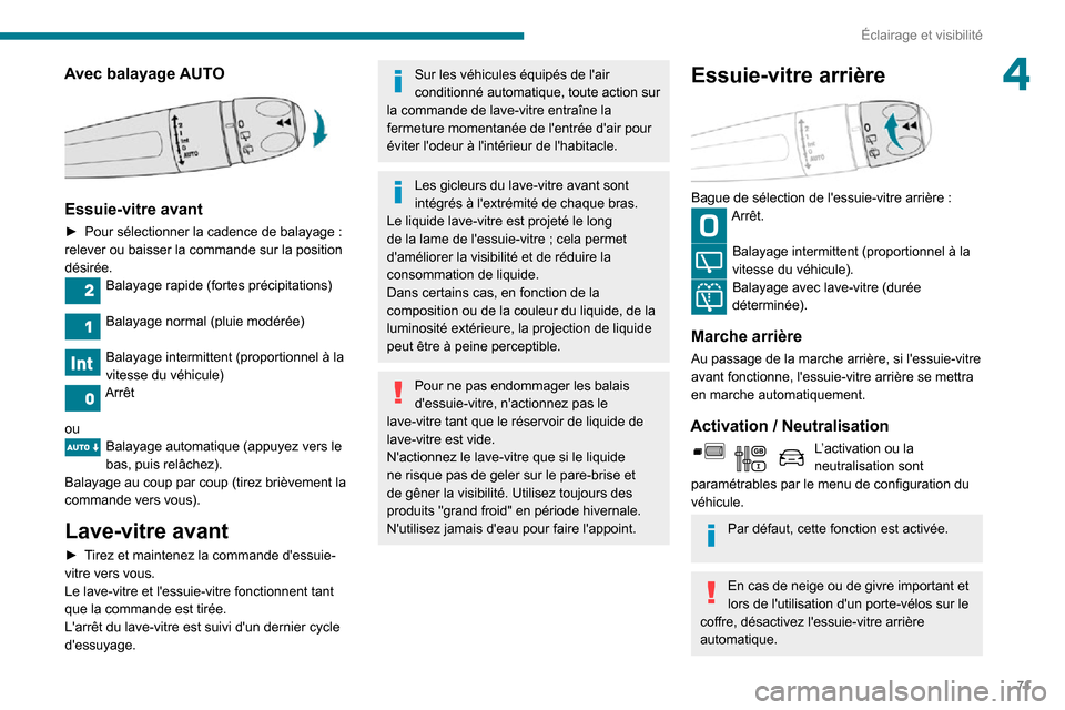 Peugeot Partner 2020 Manuel du propriétaire (in French) 71
Éclairage et visibilité
4Avec balayage AUTO
Essuie-vitre avant
► Pour sélectionner la cadence de balayage : relever ou baisser la commande sur la position
désirée.
Balayage rapide (fort Peugeot Partner 2020 Manuel du propriétaire (in French) 71
Éclairage et visibilité
4Avec balayage AUTO
Essuie-vitre avant
► Pour sélectionner la cadence de balayage : relever ou baisser la commande sur la position
désirée.
Balayage rapide (fort