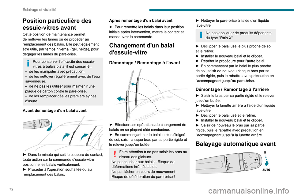 Peugeot Partner 2020 Manuel du propriétaire (in French) 72
Éclairage et visibilité
Position particulière des
essuie-vitres avant
Cette position de maintenance permet
de nettoyer les lames ou de procéder au
remplacement des balais. Elle peut égaleme Peugeot Partner 2020 Manuel du propriétaire (in French) 72
Éclairage et visibilité
Position particulière des
essuie-vitres avant
Cette position de maintenance permet
de nettoyer les lames ou de procéder au
remplacement des balais. Elle peut égaleme