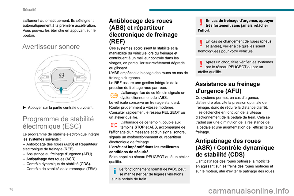 Peugeot Partner 2020 Manuel du propriétaire (in French) 78
Sécurité
sallument automatiquement. Ils séteignent
automatiquement à la première accélération.
Vous pouvez les éteindre en appuyant sur le
bouton.
Avertisseur sonore
► Appuyer sur Peugeot Partner 2020 Manuel du propriétaire (in French) 78
Sécurité
sallument automatiquement. Ils séteignent
automatiquement à la première accélération.
Vous pouvez les éteindre en appuyant sur le
bouton.
Avertisseur sonore
► Appuyer sur