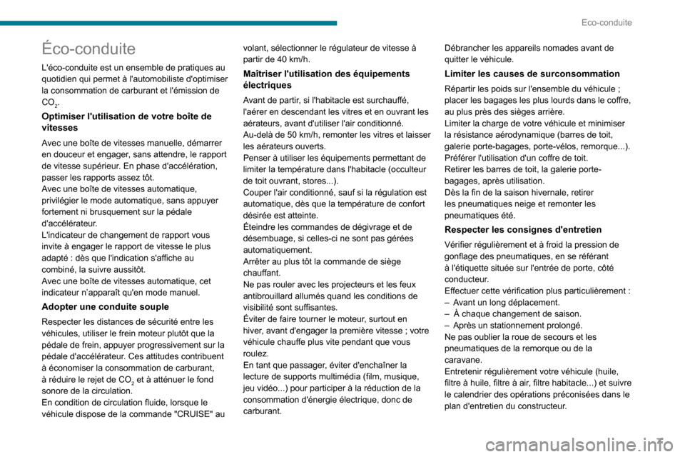 Peugeot Partner 2020  Manuel du propriétaire (in French) 7
Eco-conduite
Éco-conduite
Léco-conduite est un ensemble de pratiques au 
quotidien qui permet à lautomobiliste doptimiser 
la consommation de carburant et lémission de 
CO
2.
Optimiser luti